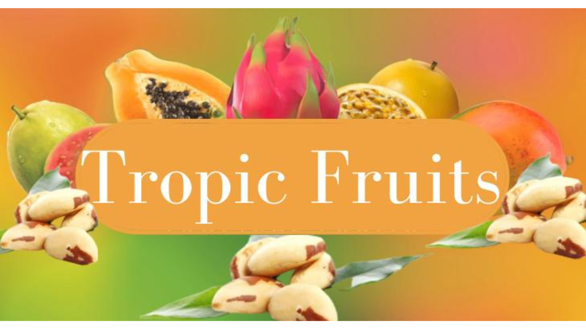 TROPIC FRUITS